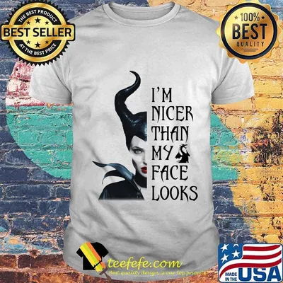 Maleficent i'm nicer than my face looks shirt