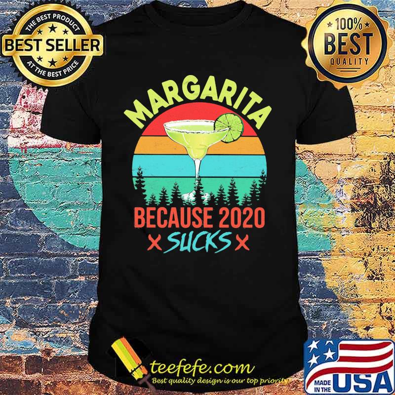 Margarita Because 2020 Suck Liquor Cocktail Vintage Retro Shirt