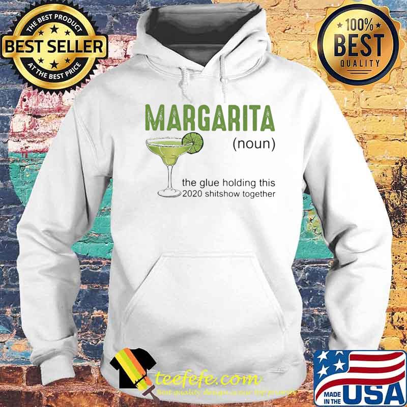 Margarita Noun the glue holding this 2020 shitshow together s Hoodie Margarita Noun the glue holding this 2020 shitshow together s Hoodie