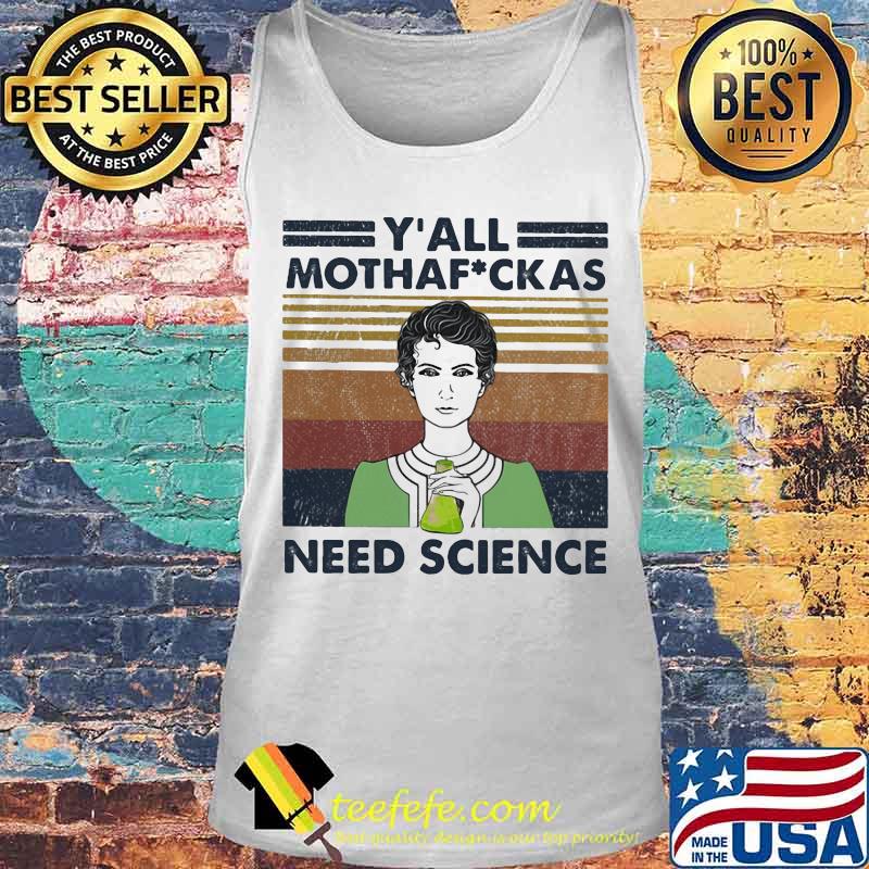 Marie Curie Y' All Mothaf Ckas Need Science Vintage retro s Tank top Marie Curie Y' All Mothaf Ckas Need Science Vintage retro s Tank top