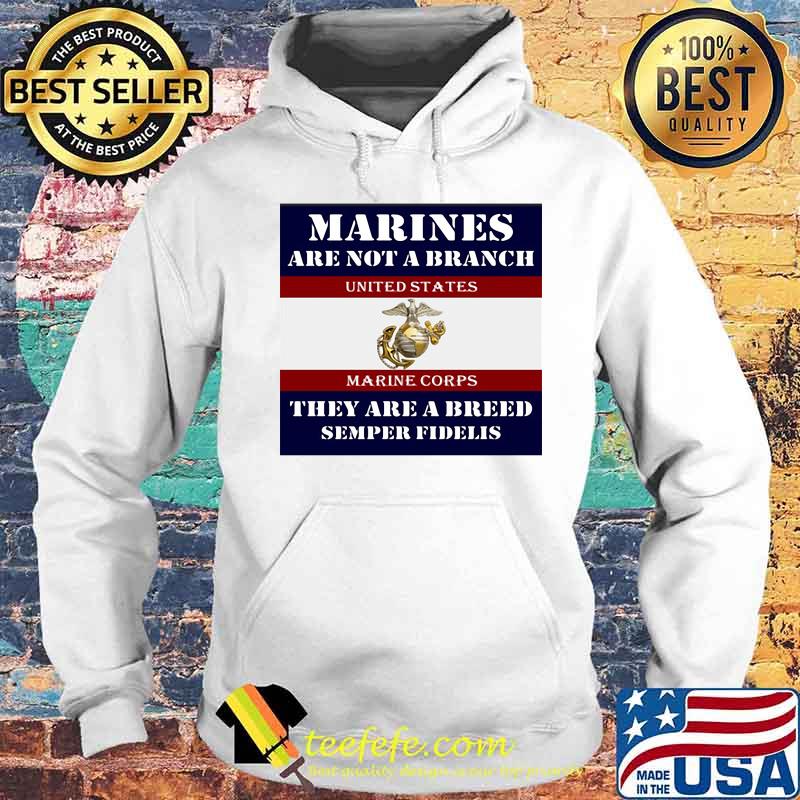 Marines are not a branch united states marine corps they are a breed semper fidelis s Hoodie Marines are not a branch united states marine corps they are a breed semper fidelis s Hoodie