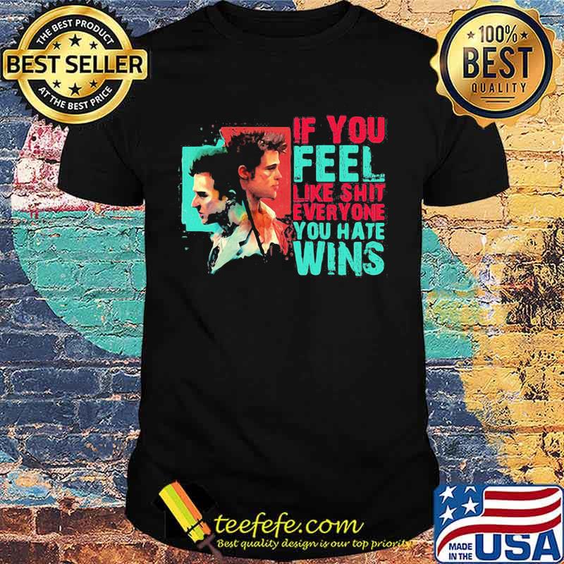 Marrola if you feel like shit everyone you hate wins shirt