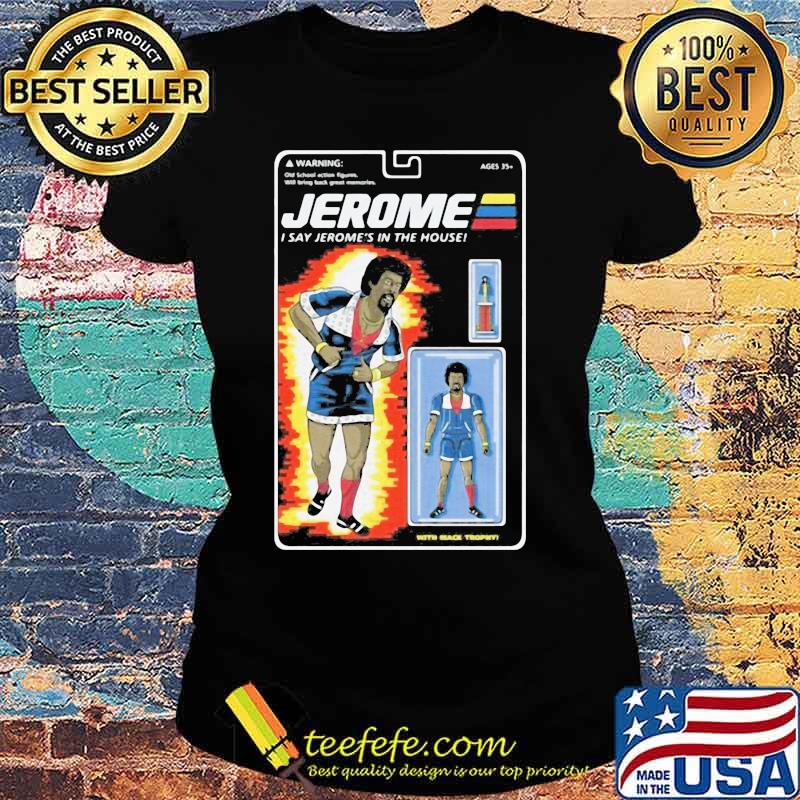 Martin jerome i say jerome's in the house s Ladies tee Martin jerome i say jerome's in the house s Ladies tee