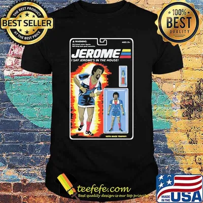 Martin jerome i say jerome's in the house shirt