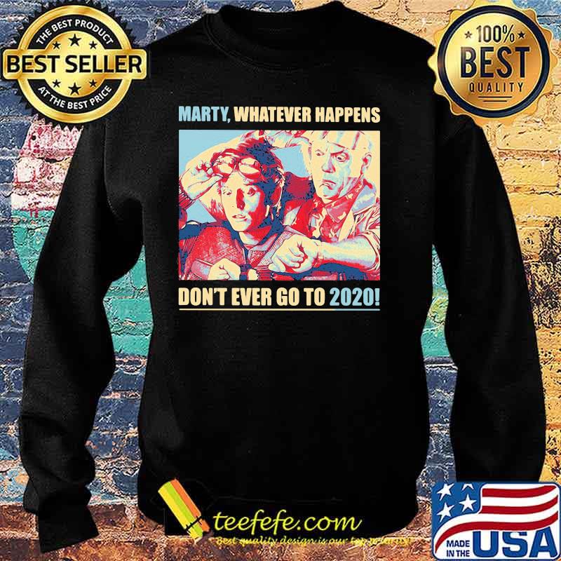 Marty whatever happens don't ever go to 2020 s Sweater Marty whatever happens don't ever go to 2020 s Sweater