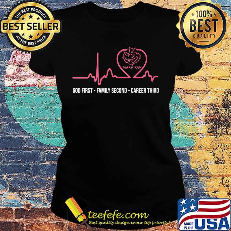 Mary kay god first family second career third heartbeat s Ladies tee Mary kay god first family second career third heartbeat s Ladies tee