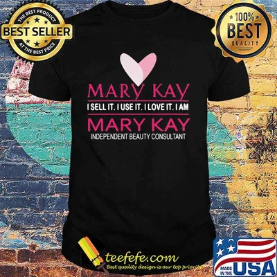 Mary kay i sell it i use it i love it i am mary kay independent beauty consultant shirt