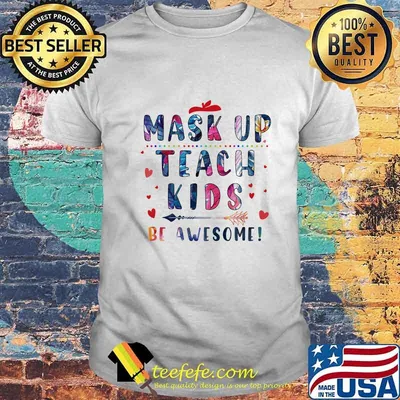 Mask up teach kids be awesome hearts shirt