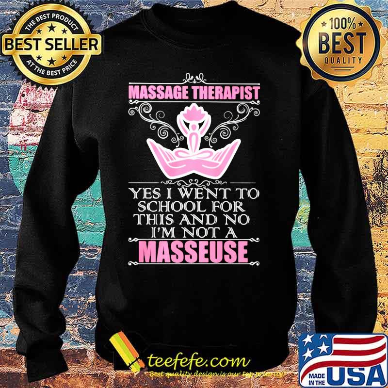 Massage therapist yes i went to school for this and no i'm not a masseuse s Sweater Massage therapist yes i went to school for this and no i'm not a masseuse s Sweater