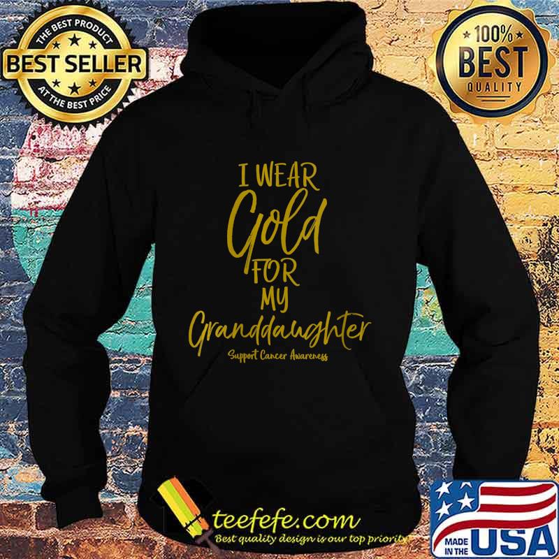 Matching Childhood Cancer I Wear Gold for My Granddaughter Shirt Hoodie Matching Childhood Cancer I Wear Gold for My Granddaughter Shirt Hoodie