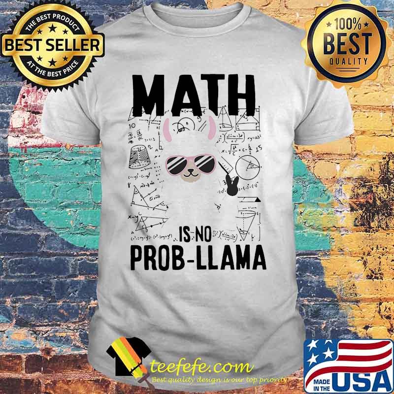 Math is no prob llama white shirt Math is no prob llama white shirt