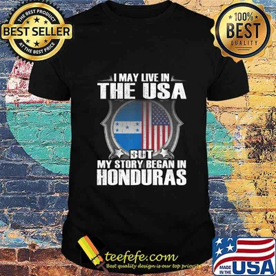 May Live In USA Story Began In Honduras Flag Gift T-Shirt