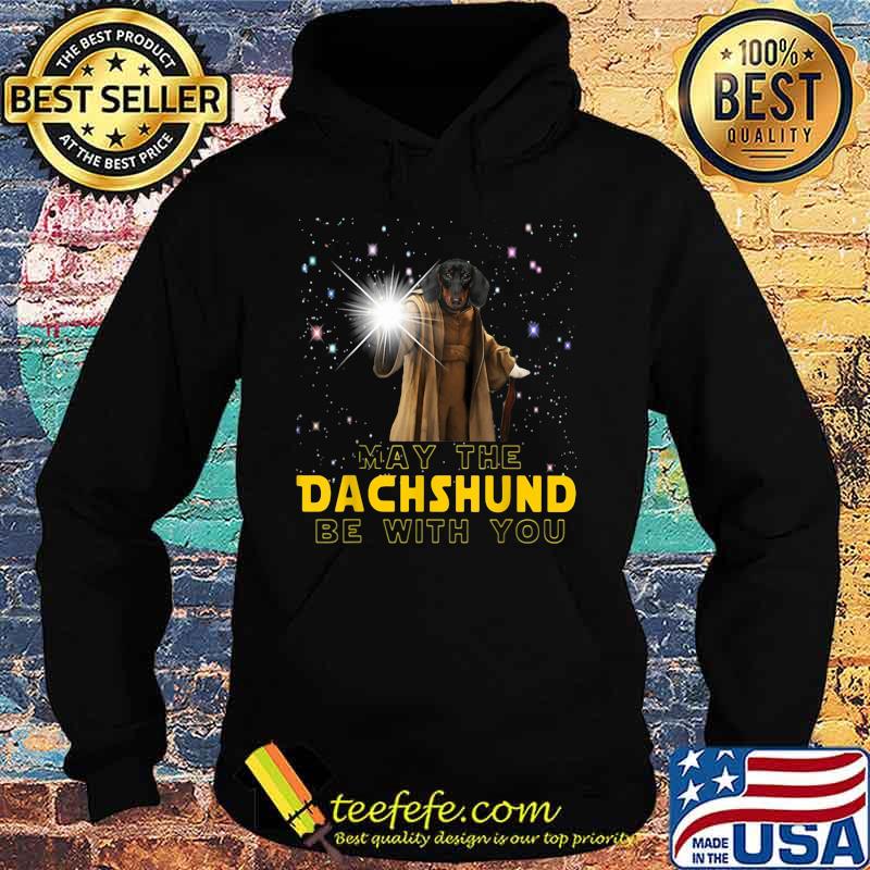 May the dachshund be with you star s Hoodie May the dachshund be with you star s Hoodie