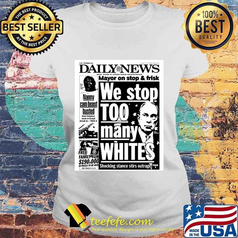 Mayor Bloomberg newspaper daily news mayor on stop and frisk we stop too many whites shocking stance stir outage s Laides tee Mayor Bloomberg newspaper daily news mayor on stop and frisk we stop too many whites shocking stance stir outage s Laides tee