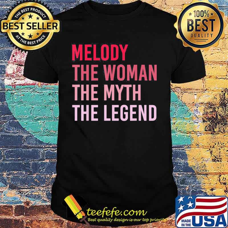 Melody The Woman The Myth The Legend Shirt