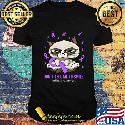 Meme cat don't tell me to smile epilepsy awareness shirt