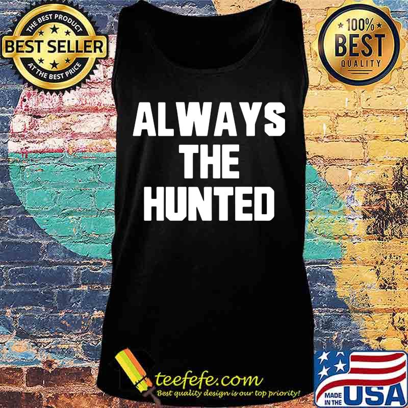 Memphis tigers always the hunted s Tank top Memphis tigers always the hunted s Tank top