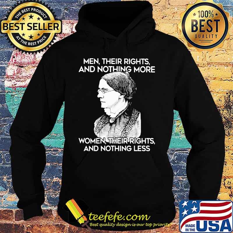 Men their rights and nothing more women their rights and nothing less s Hoodie Men their rights and nothing more women their rights and nothing less s Hoodie