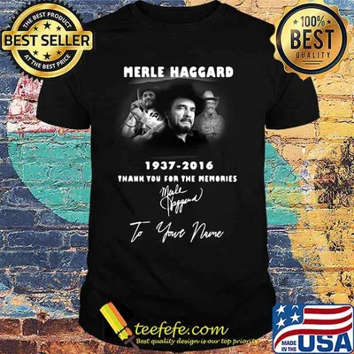 Merle haggard 1937 2016 thank you for the memories to your name signature shirt