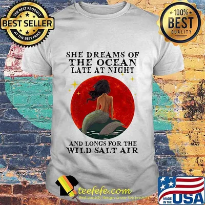 Mermaid She dreams of the ocean late at night and longs for the wild salt air sunset shirt