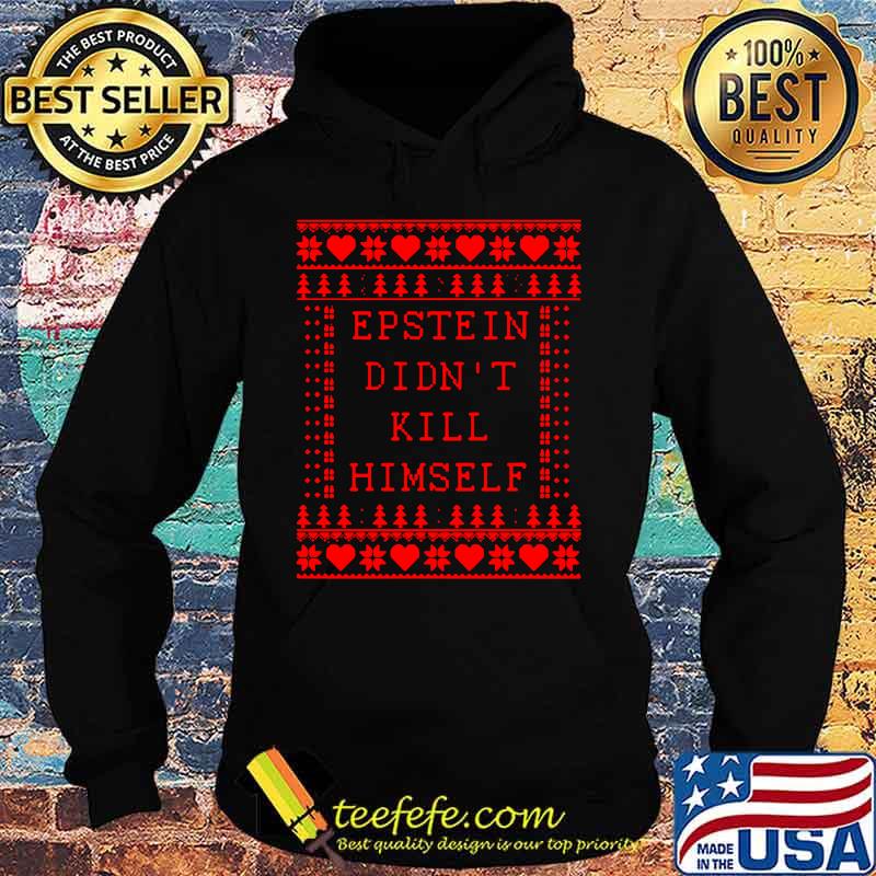 Merry christmas epstein didn't kill himself s Hoodie Merry christmas epstein didn't kill himself s Hoodie