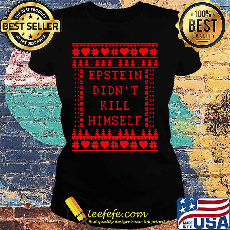 Merry christmas epstein didn't kill himself s Ladies tee Merry christmas epstein didn't kill himself s Ladies tee