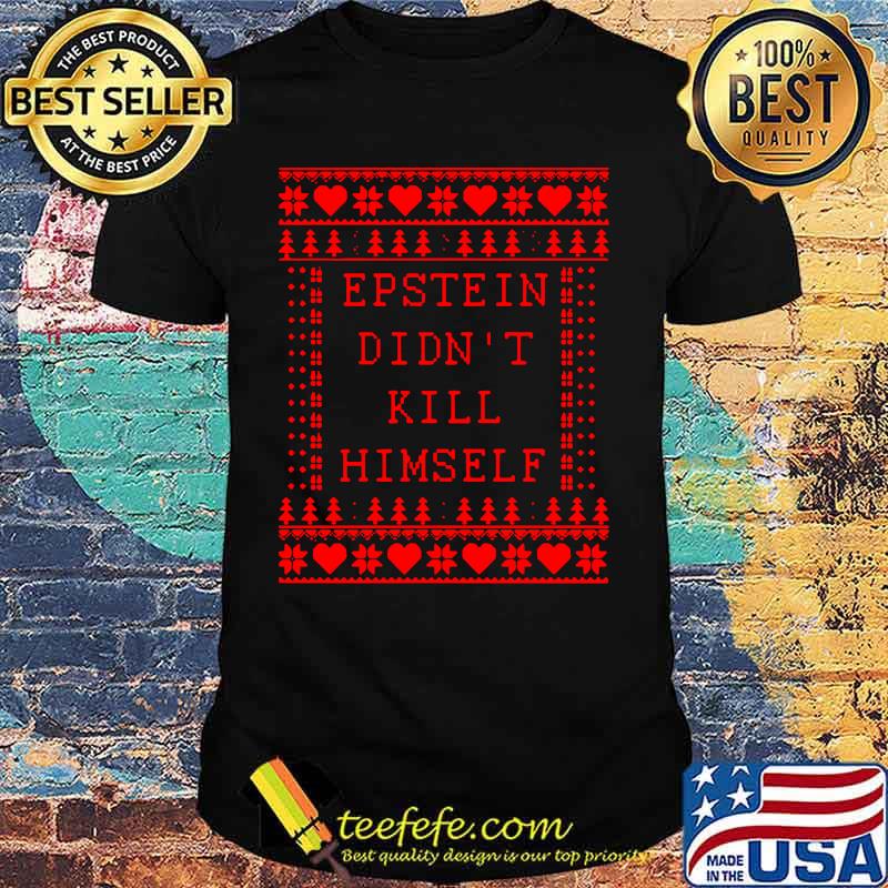 Merry christmas epstein didn't kill himself shirt Merry christmas epstein didn't kill himself shirt