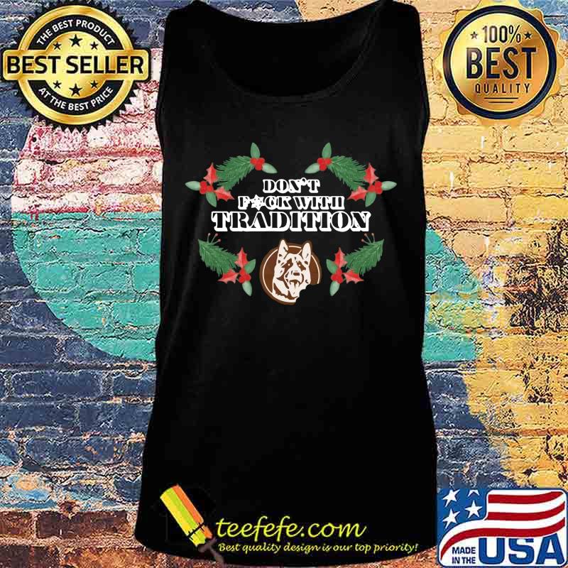 Merry christmas german shepherd don't fuck with tradition s Tank top Merry christmas german shepherd don't fuck with tradition s Tank top