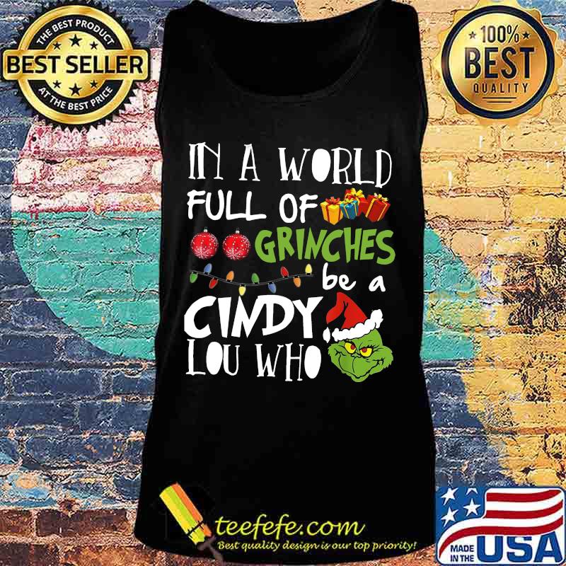 Merry christmas in a world full of grinches be a cindy lou who s Tank top Merry christmas in a world full of grinches be a cindy lou who s Tank top