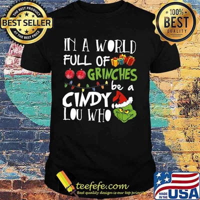 Merry christmas in a world full of grinches be a cindy lou who shirt
