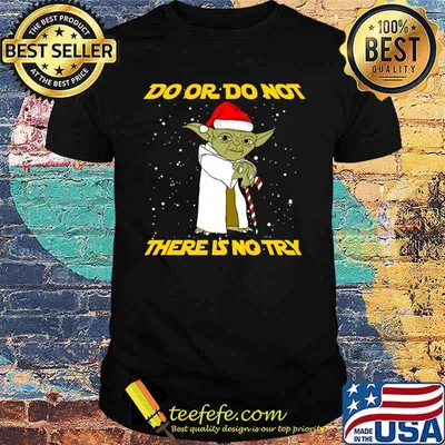 Merry christmas master yoda do or do not there is no try shirt