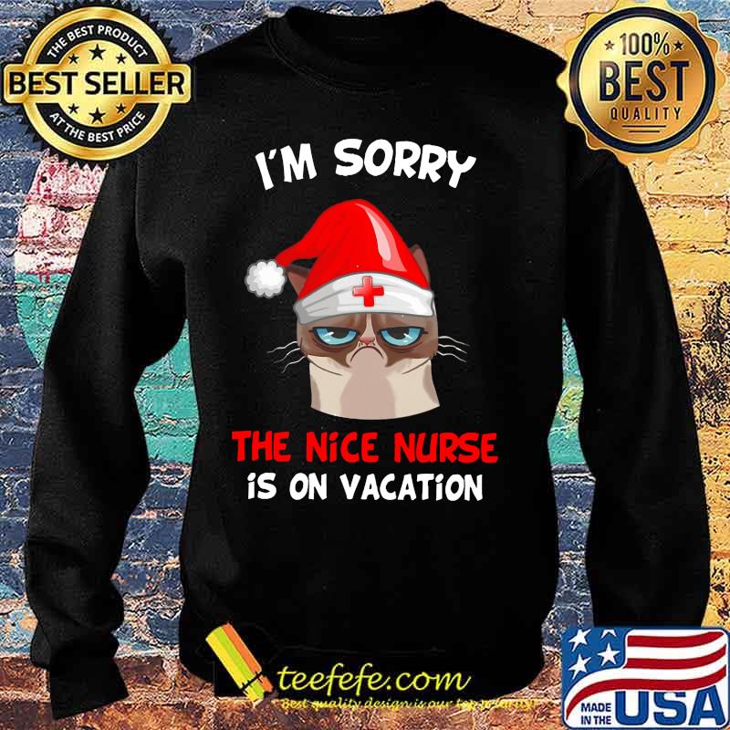 Merry christmas meme cat santa claus i'm sorry the nice nurse is on vacation s Sweater Merry christmas meme cat santa claus i'm sorry the nice nurse is on vacation s Sweater
