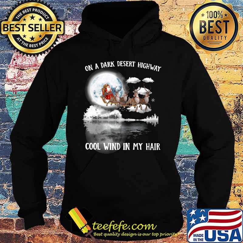 Merry christmas santa claus on a dark desert highway cool wind in my hair s Hoodie Merry christmas santa claus on a dark desert highway cool wind in my hair s Hoodie
