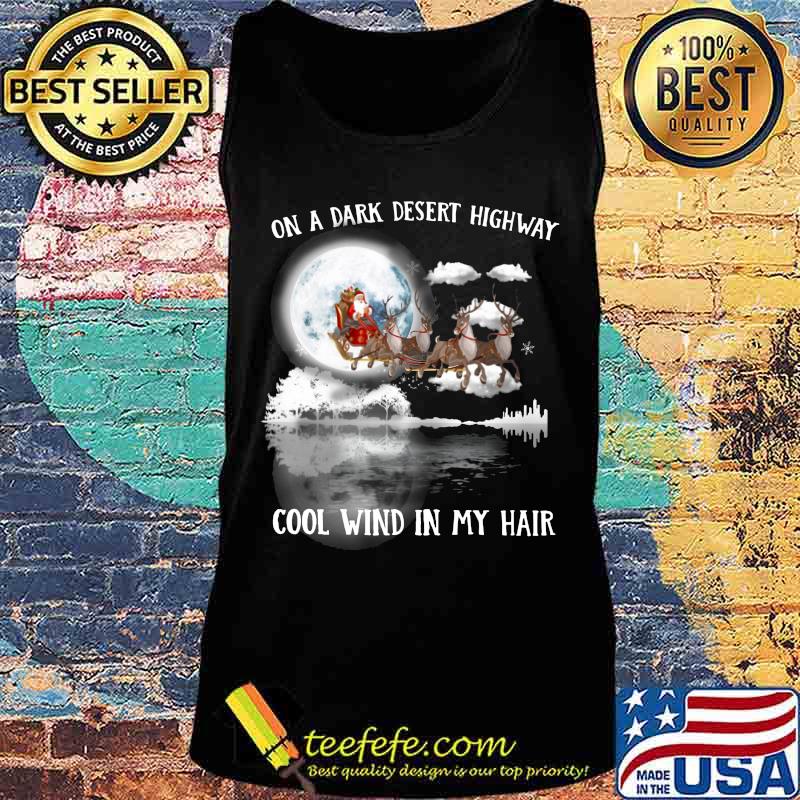 Merry christmas santa claus on a dark desert highway cool wind in my hair s Tank top Merry christmas santa claus on a dark desert highway cool wind in my hair s Tank top