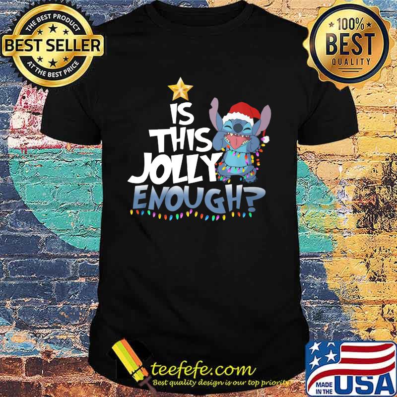 Merry christmas stitch is this jolly enough shirt