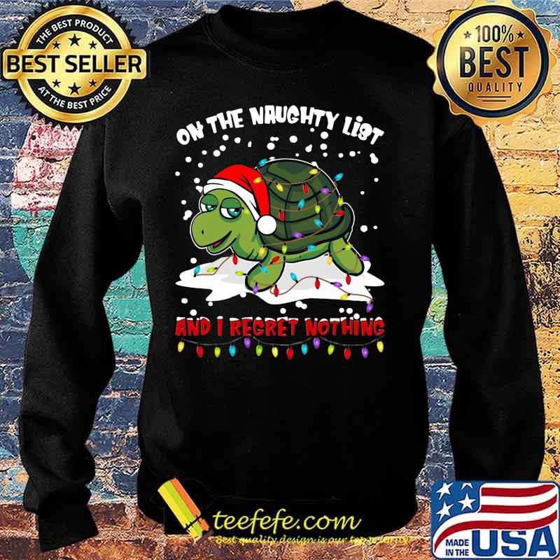 Merry christmas turtle on the naughty list and i regret nothing s Sweater Merry christmas turtle on the naughty list and i regret nothing s Sweater