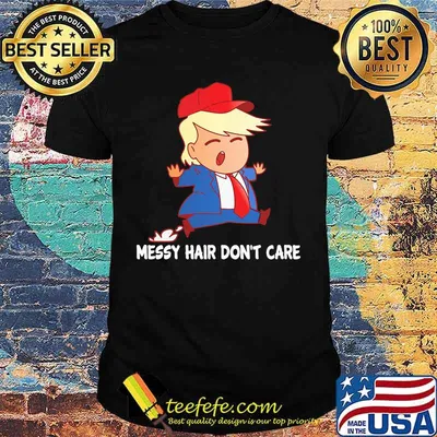 Messy Hair Don't Care Trump With Red Hat Shirt