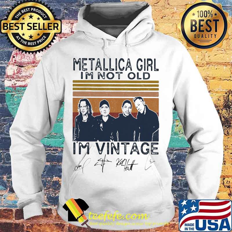 Metallica girl i'm not old i'm vintage signatures s Hoodie Metallica girl i'm not old i'm vintage signatures s Hoodie