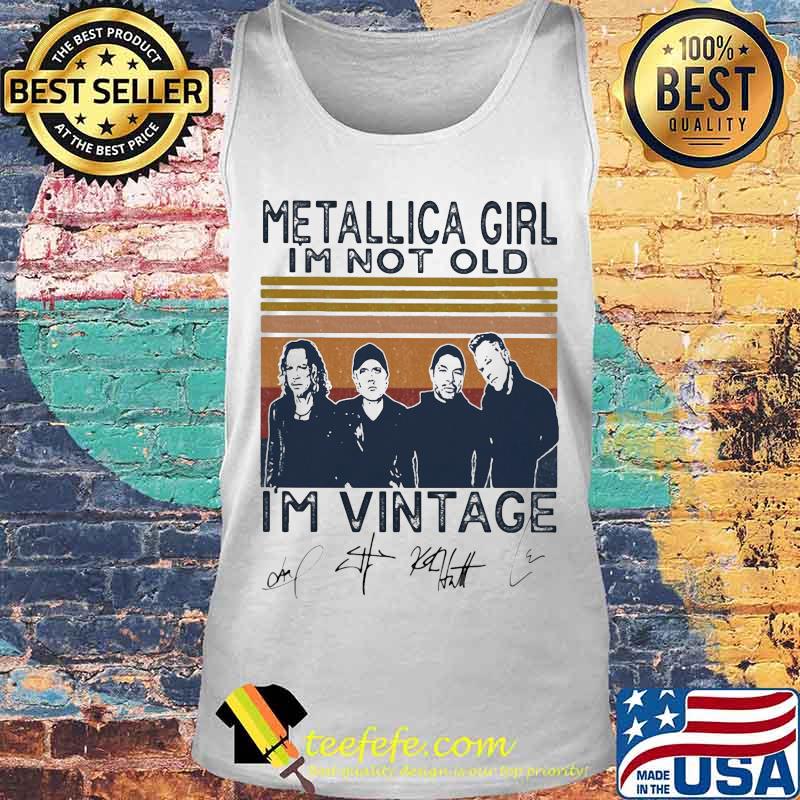 Metallica girl i'm not old i'm vintage signatures s Tank top Metallica girl i'm not old i'm vintage signatures s Tank top