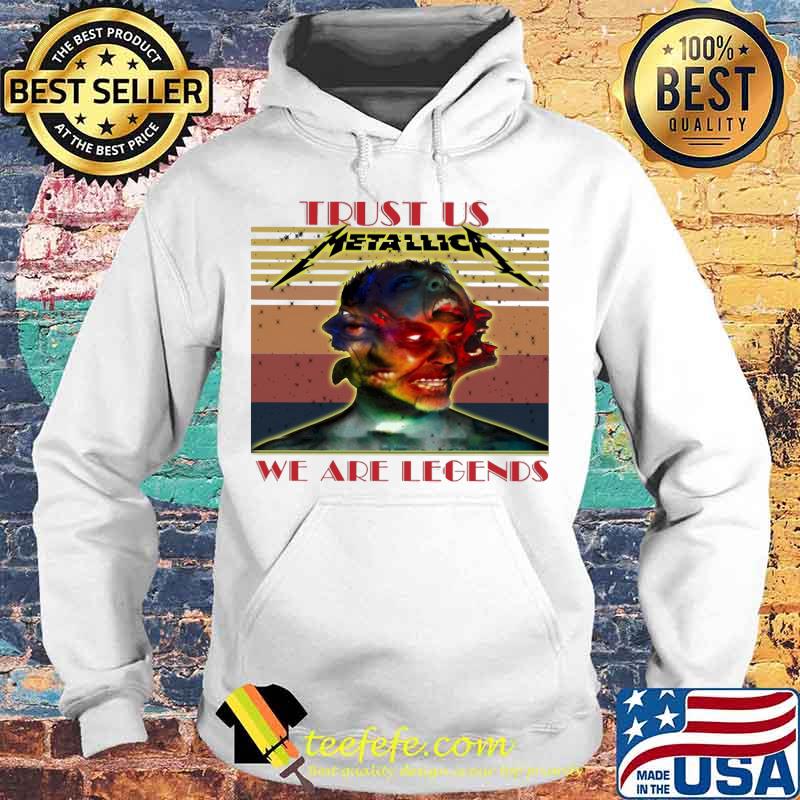 Metallica trust us we are legends vintage retro s Hoodie Metallica trust us we are legends vintage retro s Hoodie
