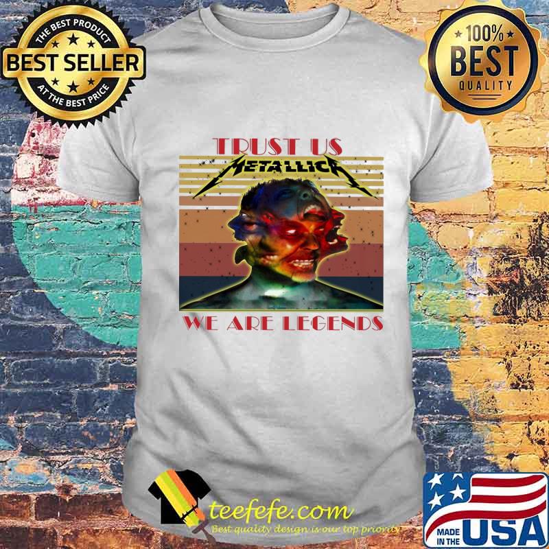 Metallica trust us we are legends vintage retro shirt Metallica trust us we are legends vintage retro shirt
