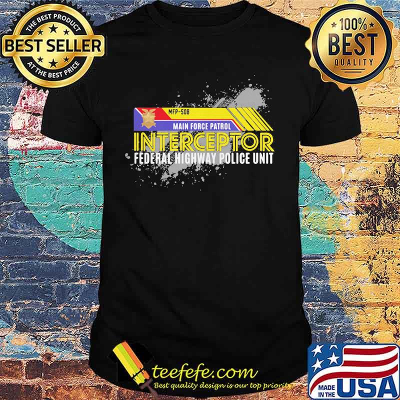 Mfp 508 main force patrol interceptor federal highway police unit shirt