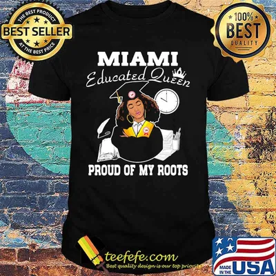 Miami educated queen proud of my roots logo shirt