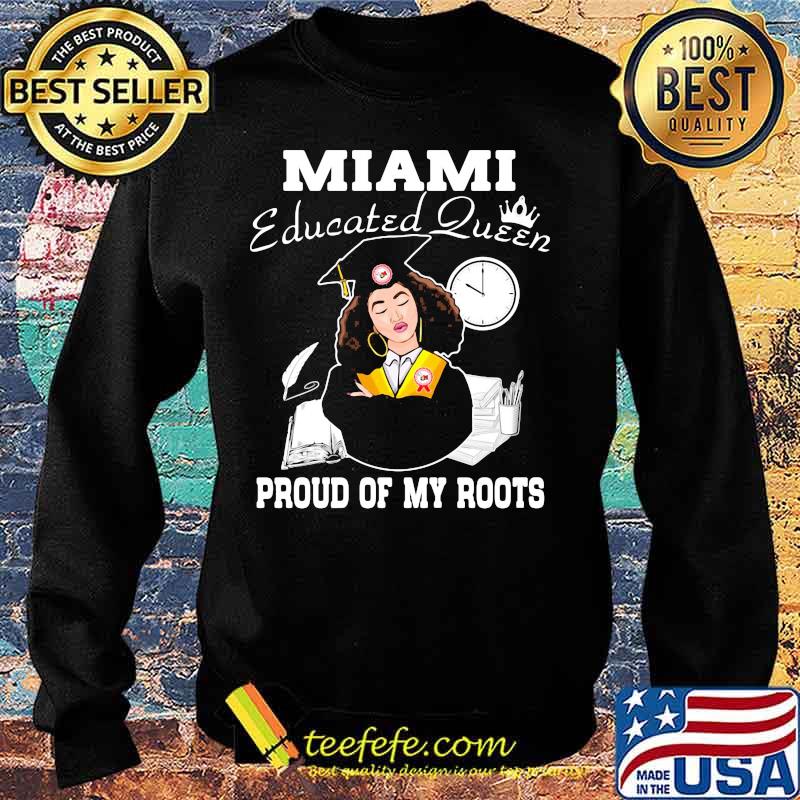 Miami educated queen proud of my roots s Sweater Miami educated queen proud of my roots s Sweater