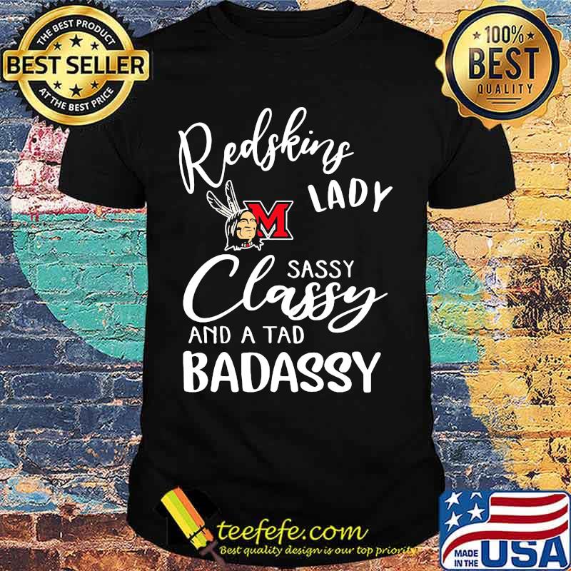 Miami redskins lady sassy classy and a tad badassy shirt Miami redskins lady sassy classy and a tad badassy shirt