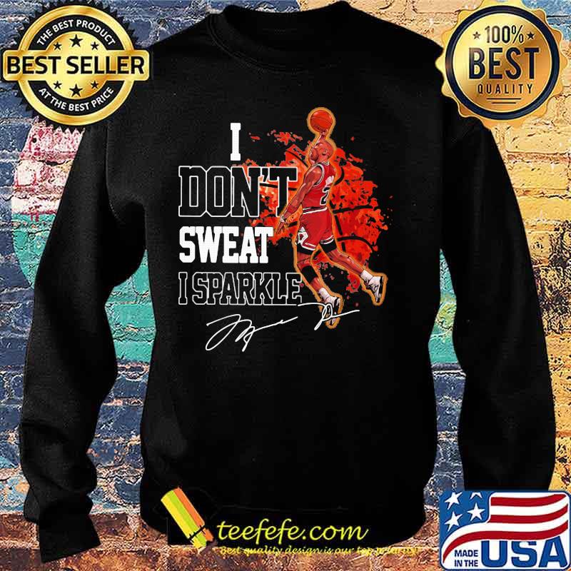 Michael jordan i don't sweat i sparkle signature s Sweater Michael jordan i don't sweat i sparkle signature s Sweater