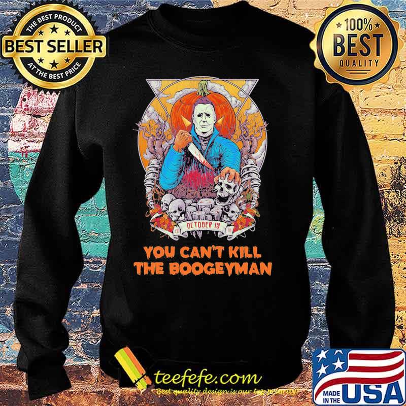 Michael myers october 19 you can't kill the boogeyman halloween s Sweater Michael myers october 19 you can't kill the boogeyman halloween s Sweater
