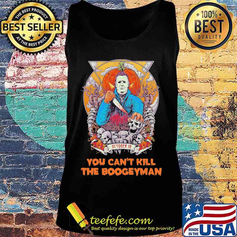 Michael myers october 19 you can't kill the boogeyman halloween s Tank top Michael myers october 19 you can't kill the boogeyman halloween s Tank top