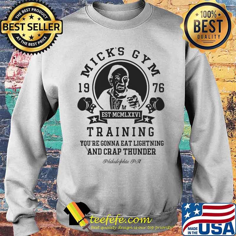 Mick's gym 1976 training you're gonna eat lightning and crap thunder philadelphia pa s Sweater Mick's gym 1976 training you're gonna eat lightning and crap thunder philadelphia pa s Sweater
