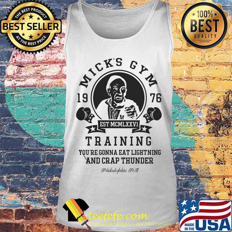 Mick's gym 1976 training you're gonna eat lightning and crap thunder philadelphia pa s Tank top Mick's gym 1976 training you're gonna eat lightning and crap thunder philadelphia pa s Tank top